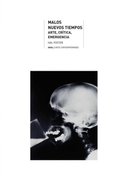 Malos Nuevos Tiempos: Arte, Crítica, Emergencia