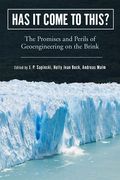 Has It Come to This?: The Promises and Perils of Geoengineering on the Brink (en Inglés)