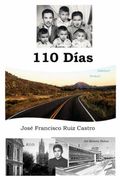 110 Días: Un Adolescente Seminarista Deja que su Ciego Optimismo, su Ingenua Confianza y su Falta de Atención a las Consecuencias de sus Actos Determinen su Primer año Como Inmigrante en E. E. U. U. (in Spanish)