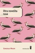 Otra Novelita Rusa - Gonzalo Maier - Minúscula