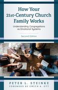 How Your 21st-Century Church Family Works: Understanding Congregations as Emotional Systems (en Inglés)