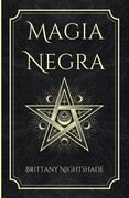 Magia Negra: Libro de Hechizos de Poder, Amor y Destrucción