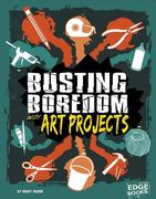 Busting Boredom with Art Projects (en Inglés)