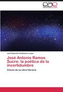 jos antonio ramos sucre: la po tica de la incertidumbre