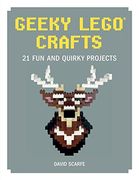 Geeky Lego Crafts: 21 fun and Quirky Projects (en Inglés)