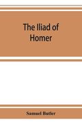 The Iliad of Homer: rendered into English prose for the use of those who cannot read the original (en Inglés)