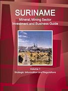 Suriname Mineral & Mining Sector Investment and Business Guide (World Strategic and Business Information Library) (en Inglés)
