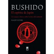 Bushido: El Espiritu del Japon: Un Ensayo Clasico Sobre la Etica del Samurai