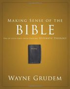 Making Sense of the Bible: One of Seven Parts From Grudem's Systematic Theology (en Inglés)