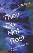 They Do Not Rest: Stories of Spirits That Roam (en Inglés)