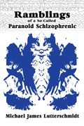 Ramblings of A So-Called Paranoid Schizophrenic (en Inglés)