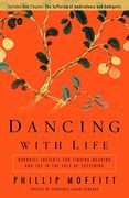 Dancing With Life: Buddhist Insights for Finding Meaning and joy in the Face of Suffering (en Inglés)