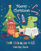 Merry Christmas coloring book for kids ages 4-12: 100 Christmas Coloring Pages, Santa Claus, Snowmen, Elves, Reindeers, Christmas Trees, Wreaths and M
