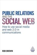 public relations and the social web,how to use social media and web 2.0 in communications