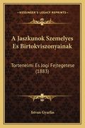 A Jaszkunok Szemelyes Es Birtokviszonyainak: Tortenelmi Es Jogi Fejtegetese (1883) (en Húngaro)