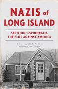 Nazis of Long Island: Sedition, Espionage & the Plot Against America (True Crime) (en Inglés)