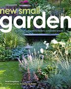 New Small Garden: Contemporary Principles, Planting and Practice (en Inglés)