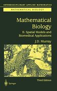 Mathematical Biology ii: Spatial Models and Biomedical Applications (Interdisciplinary Applied Mathematics) (v. 2) (en Inglés)