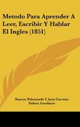 Metodo Para Aprender a Leer, Escribir y Hablar el Ingles (1851)