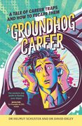 A Groundhog Career: A Tale of Career Traps and how to Escape Them (en Inglés)