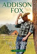 The Cowboy Says Yes: Rustlers Creek: 1 (en Inglés)