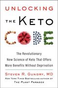 Unlocking the Keto Code: The Revolutionary new Science of Keto That Offers More Benefits Without Deprivation (en Inglés)