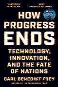 How Progress Ends: Technology, Innovation, and the Fate of Nations (en Inglés)