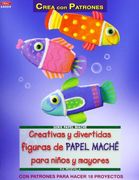 Creativas Y Divertidas Figuras De Papel Maché Para Niños Y Mayores (Cp - Serie Papel Mache)