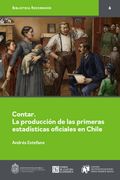Contar. La Producción de las Primeras Estadísticas Oficiales en Chile