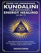 Third eye Awakening, Kundalini for Beginners& Energy Healing (4 in 1): 100+ Spiritual Tips& Practices to Raise Your Vibration- Chakras, Guided Meditations, Hypnosis, Yoga, Crystals, Tantra (en Inglés)