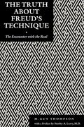 The Truth About Freud's Technique: The Encounter With the Real (en Inglés)