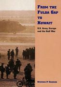 From Fulda Gap to Kuwait: U.S. Army, Europe and Gulf War (en Inglés)