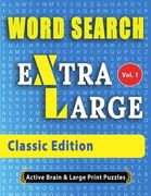 WORD SEARCH Extra Large - Classic Edition: The Largest Print Word Search Puzzles On The Market!