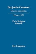 Benjamin Constant: Uvres Complètes. Uvres / de la Religion, Considérée Dans sa Source, ses Formes et ses Développements, Tome iv