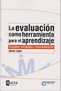 La Evaluación Como Herramienta Para El Aprendizaje. Conceptos, Estrategías Y Recomendaciones