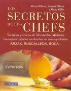 Secretos de los Chefs: Tecnicas y Trucos de 50 Estrellas Micheli (Prologo de Ferran Adria): J. Mi Arzak, c. Ruscalleda y J. Roca.   Los Mejores Cocineros nos Desvelan sus Recetas Preferidas