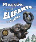 Maggie, El Último Elefante En Alaska[maggie: Alaska's Last Elephant]