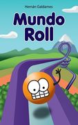 Mundo Roll: Una novela que habla del derecho a ser niño. Mucha imaginación, aventura y humor. Para niñas y niños de 6 a 12 años. (in Spanish)