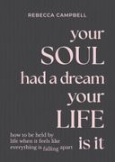 Your Soul Had a Dream, Your Life Is It: How to Be Held by Life When It Feels Like Everything Is Falling Apart (en Inglés)