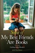 some of my best friends are books,guiding gifted readers from preschool to high school (en Inglés)
