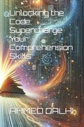 Unlocking the Code: Supercharge Your Comprehension Skills (en Inglés)