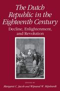 Dutch Republic in the Eighteenth Century: Decline, Enlightenment, and Revolution (en Inglés)