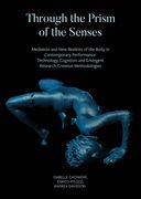 Through the Prism of the Senses: Mediation and New Realities of the Body in Contemporary Performance. Technology, Cognition and Emergent Research-Crea (en Inglés)