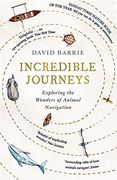 Incredible Journeys: Sunday Times Nature Book of the Year 2019 (en Inglés)