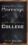 Growing Into a Mature Marriage: from Kindergarten to College (en Inglés)