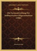 Die Faciesentwicklung Der Sudbayerischen Oligocanmolasse (1906) (en Alemán)