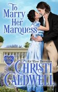 To Marry Her Marquess