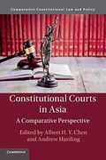 Constitutional Courts in Asia: A Comparative Perspective (Comparative Constitutional law and Policy) (en Inglés)