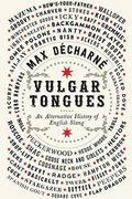 Vulgar Tongues: An Alternative History Of English Slang (en Inglés)