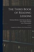 The Third Book of Reading Lessons: Compiled by the Brothers of the Christian Schools (en Inglés)